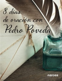 Ocho días de oración con Pedro Poveda, Carolina Mancini - NARCEA