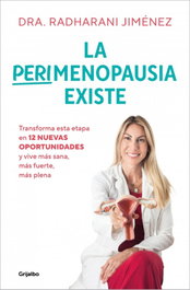 La perimenopausia existe, Radharani Jiménez - GRIJALBO