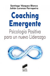 Coaching Emergente: Psicología Positiva para un nuevo Liderazgo, Santiago Vázquez Blanco y Julián Lorenzo Farrapeira - SINTESIS EDITORIAL