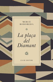 La plaça del Diamant, Mercè Rodoreda - CLUB EDITOR