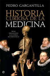 Historia curiosa de la medicina, Pedro Gargantilla Madera - LA ESFERA DE LOS LIBROS