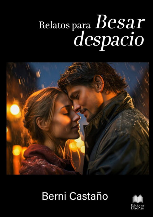Relatos para besar despacio, Berni Castaño - LIBRO AZUL