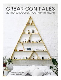 GUSTAVO GILI, CREAR CON PALÉS - CREAR CON PALÉS: 20 PROYECTOS CREATIVOS PARA TU HOGAR
