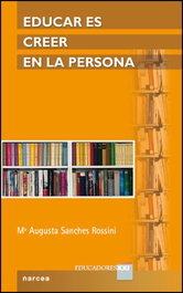 Educar es creer en la persona, Mª Augusta Sanches Rossini - NARCEA