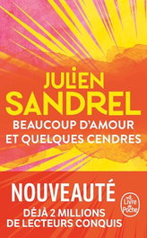 LIVRE DE POCHE, BEAUCOUP D'AMOUR ET QUELQUES CENDRES, Julien Sandrel