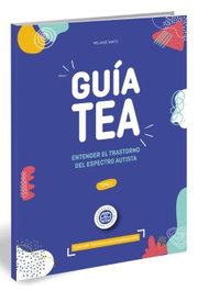 Guia tea:entender el trastorno del espectro autista, Melanie Wirtz - NEUROAPRENDIZAJE