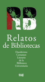 Relatos de bibliotecas, Rocio Raya Prida - UNIVERSIDAD GRANADA