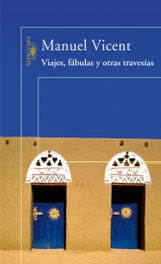 Viajes, fabulas y otras travesias, Manuel Vicent - ALFAGUARA