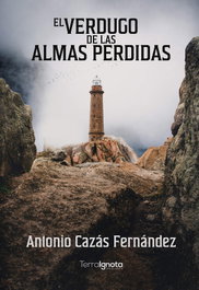 El verdugo de las almas perdidas, Antonio Cazás Fernández - TERRA IGNOTA