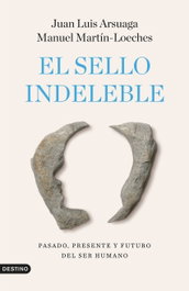 El sello indeleble, Juan Luis Arsuaga y Manuel Martín-Loeches - DESTINO