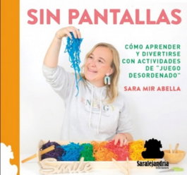 Sin pantallas: Cómo aprender y divertirse actividades, Sara Mir Abella - SAR ALEJANDRIA EDICIONES