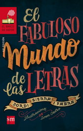 SM, El fabuloso mundo de las letras - Jordi Sierra i Fabra