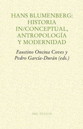 PRE-TEXTOS, Hans Blumenberg: Historia in/conceptual, antropología y modernidad - A.A. V.V./GARCIA DURAN, PEDRO