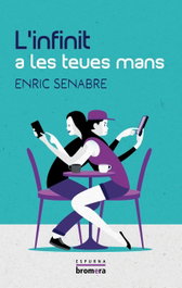 L'infinit a les teues mans, Enric Senabre - BROMERA EDICIONS