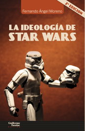 Ideología de Star Wars, Ángel Moreno, Fernando - GUILLERMO ESCOLAR