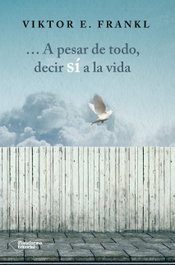 A PESAR DE TODO DECIR SI A LA VIDA, Viktor E. Frankl - PLATAFORMA EDITORIAL