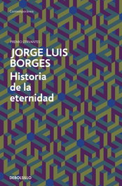 DEBOLSILLO, Historia de la eternidad, Jorge Luis Borges - DEBOLSILLO