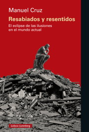 Resabiados y resentidos, Manuel Cruz - GALAXIA GUTENBERG