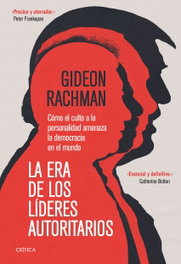 La era de los líderes autoritarios, Gideon Rachman - CRITICA