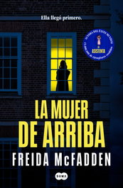 La mujer de arriba, Freida McFadden - SUMA DE LETRAS