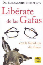 LIBÉRATE DE LAS GAFAS, Mirzakarim Norbekov - MACRO EDICIONES