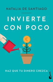 Invierte con poco, Natalia de Santiago - Booket