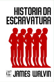História da Escravatura, James Walvin - TINTA DA CHINA
