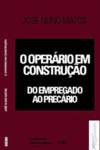 O Operário em Construção, José Nuno Matos - DERIVA EDITORES