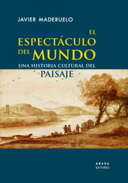 El espectáculo del mundo, Javier Maderuelo Raso - ABADA EDITORES