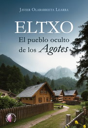 Eltxo. El pueblo oculto de los agotes, Javier Olabarrieta Learra - BETA III MILENIO
