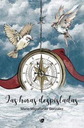 Las horas despistadas, Mario Miguelanez Gonzalez - EDICIONES ARCANAS