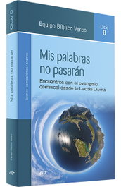 Verbo Divino, Mis palabras no pasarán (Ciclo B) - Verbo Divino