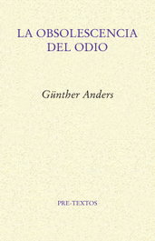 La obsolescencia del odio, Günther Anders - PRE-TEXTOS