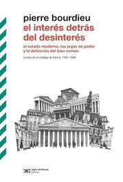 El interés detrás del desinterés, Pierre Bourdieu - SIGLO XXI EDITORES