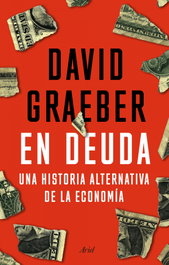 ARIEL, En deuda: Una historia alternativa de la economía, David Graeber