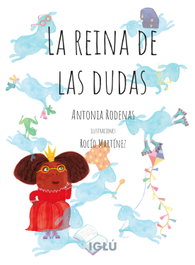 La reina de las dudas, Antonia Rodenas Camarasa - IGLU