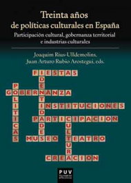 Treinta años de políticas culturales en España, Joaquim Rius-Ulldemolins - PUV.(PUB.UNIVERSITAT VALENCIA)