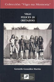 Vigo Felices 20 (Retazos), Gerardo González Martín - Instituto de Estudios Vigueses