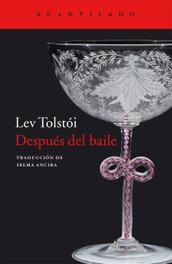 Después del baile, Lev Tolstói - ACANTILADO EDITORIAL