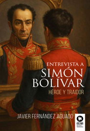 Entrevista a Simón Bolívar, Javier Fernández Aguado - KOLIMA