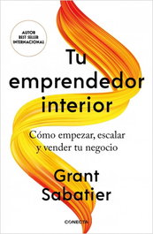 Tu emprendedor interior, Grant Sabatier - CONECTA