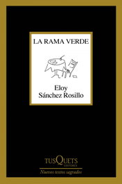 La rama verde, Eloy Sánchez Rosillo - TUSQUETS