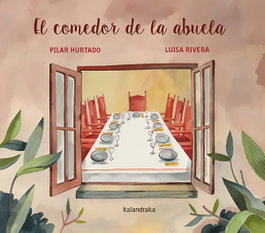 KALANDRAKA, El comedor de la abuela - Pilar Hurtado