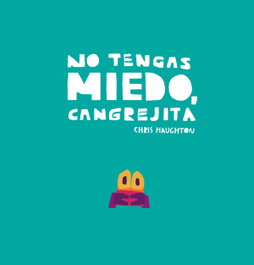No tengas miedo, Cangrejita, Chris Haughton - NUBEOCHO
