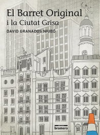 El Barret Original i la Ciutat Grisa, David Granados Niubó - BROMERA EDICIONS