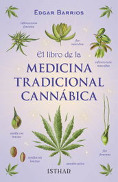 ISTHAR LUNA-SOL, El libro de la Medicina Tradicional Cannábica, Edgar Barrios - ISTHAR LUNA-SOL