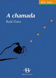 BAIA A chamada, Raúl Dans - BAIA TEATRO