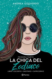 La chica del Zodiaco. Primera parte, Andrea Izquierdo - PLANETA
