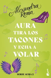 BOOKET, Aura tira los tacones y echa a volar (Serie Aura 2) - Alexandra Roma