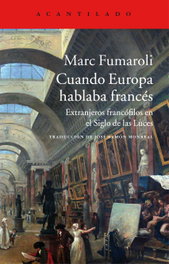 Cuando Europa hablaba francés, Marc Fumaroli - ACANTILADO EDITORIAL